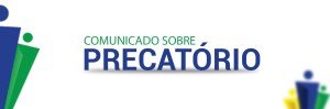 Comunicado sobre o Precatório